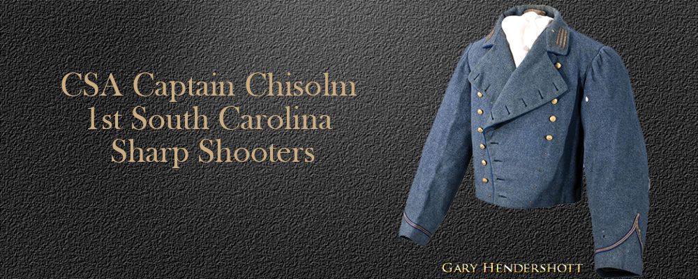 CSA Captain Chisolm 1st South Carolina sharpshooters uniform