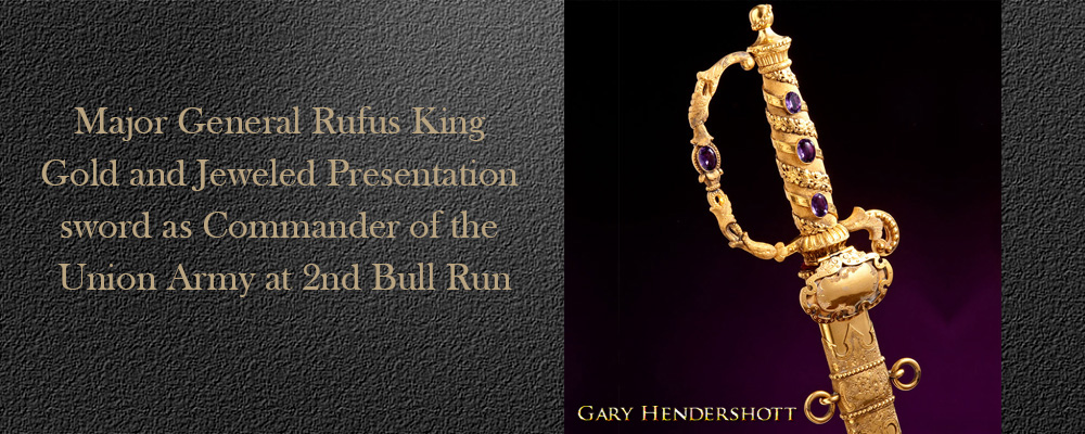 Major General Rufus King presentaion sword, 2nd Bull Run