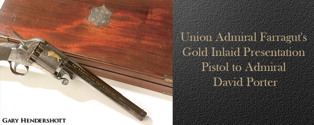Union Admiral Farraguts's gold inlaid presentation pistol to Admiril David Porter